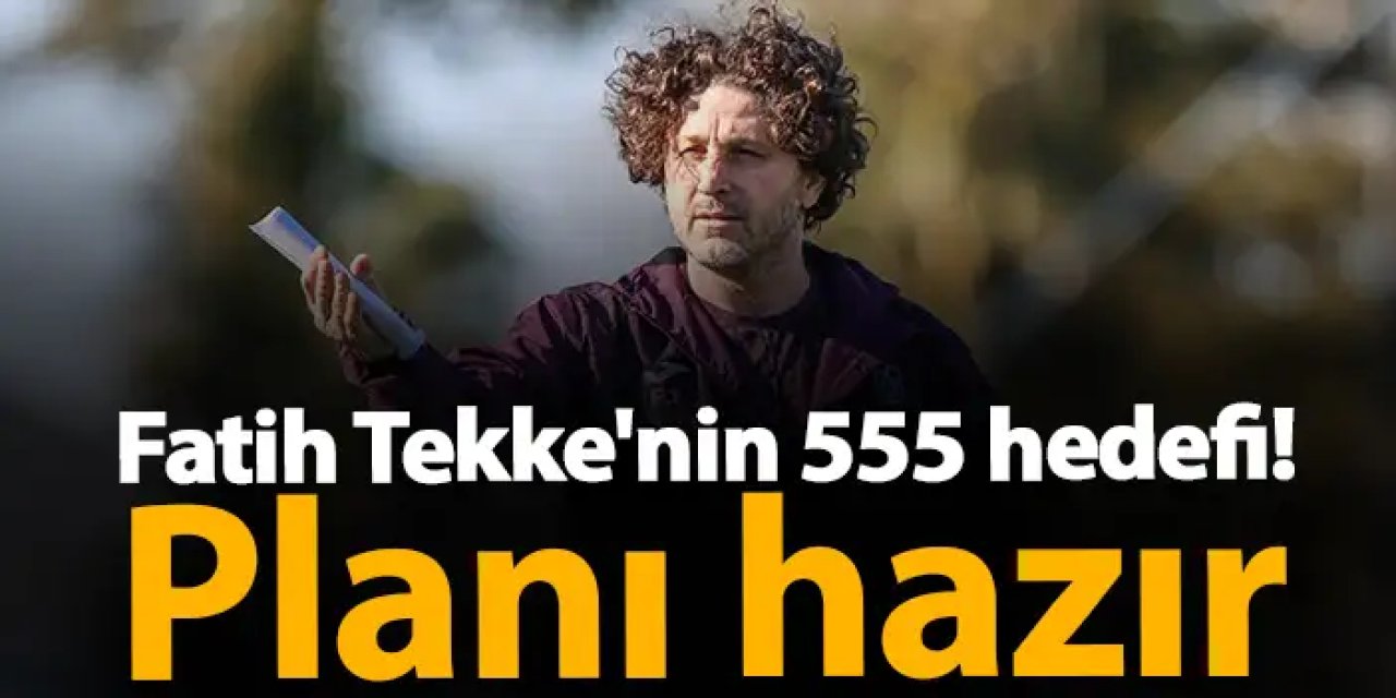 Trabzonspor'da Fatih Tekke'nin 555 hedefi! Planı hazır