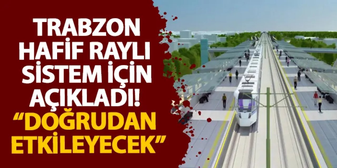 Trabzon Hafif Raylı Sistem Projesi Dolmuş Duraklarını Etkileyecek