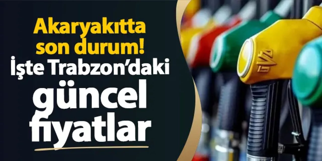 Trabzon’da Akaryakıt Fiyatları Güncellendi: Benzin 48 TL’yi Aştı