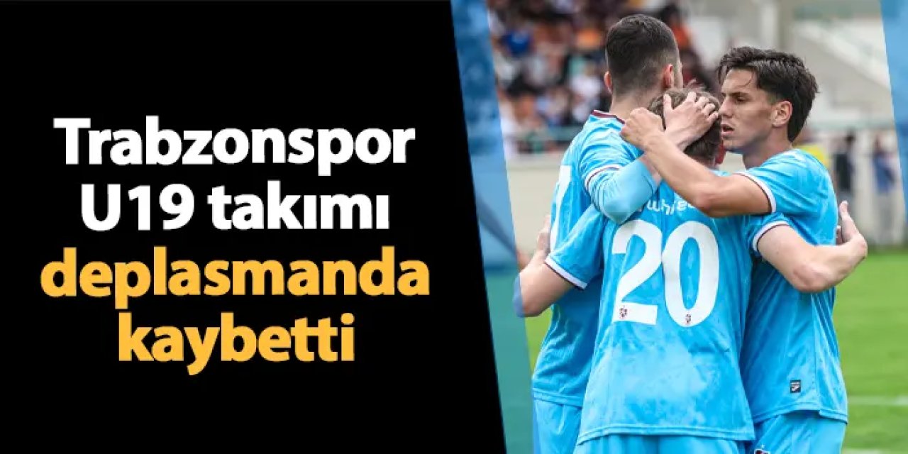 Trabzonspor U19 deplasmanda mağlup