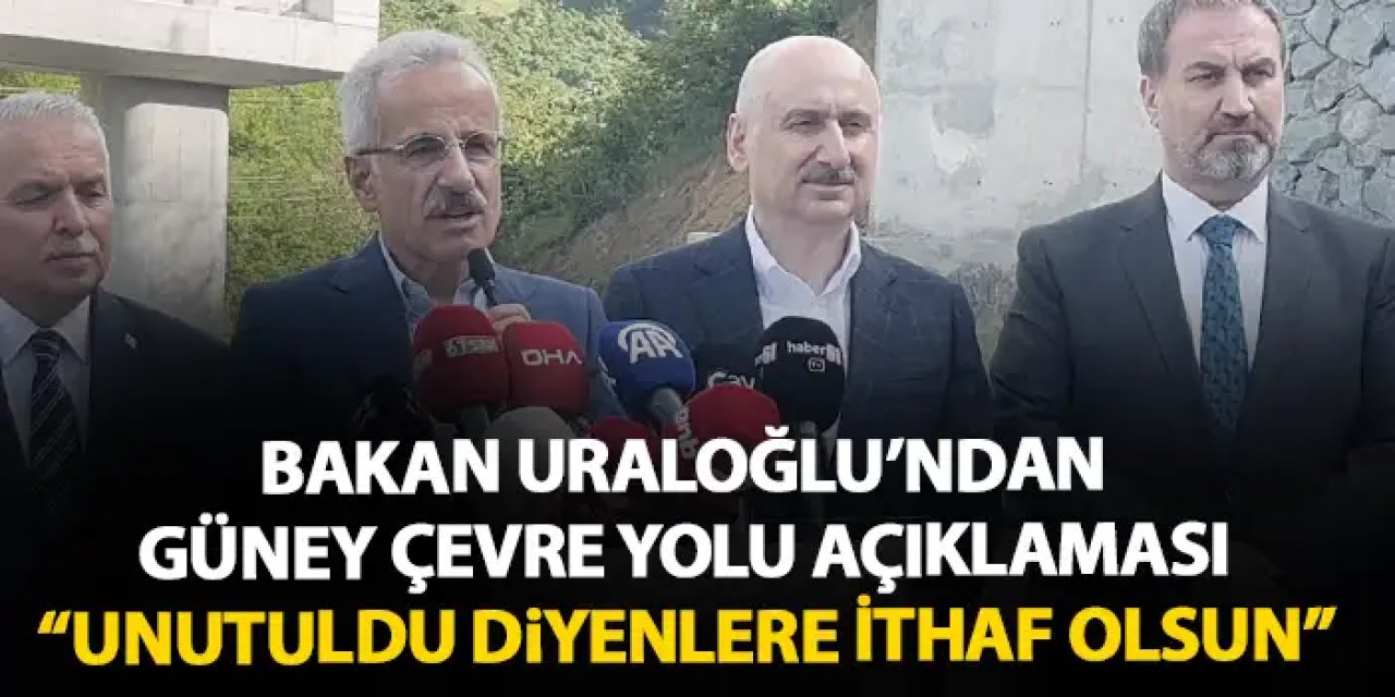 Bakan Uraloğlu’ndan Güney Çevre Yolu mesajı: “Unutuldu diyenlere bu kare ithaf olsun”