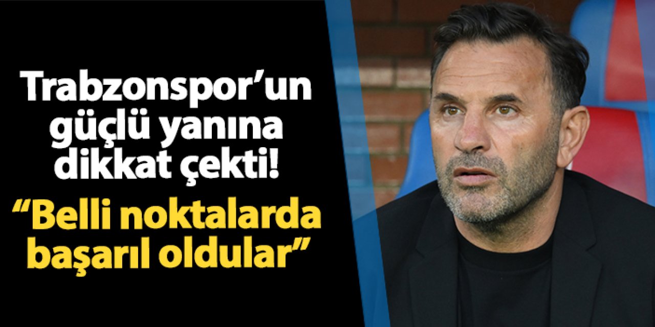 Okan Buruk maç sonu Trabzonspor'un güçlü yanına dikkat çekti! "Belli noktalarda başarılı oldular"
