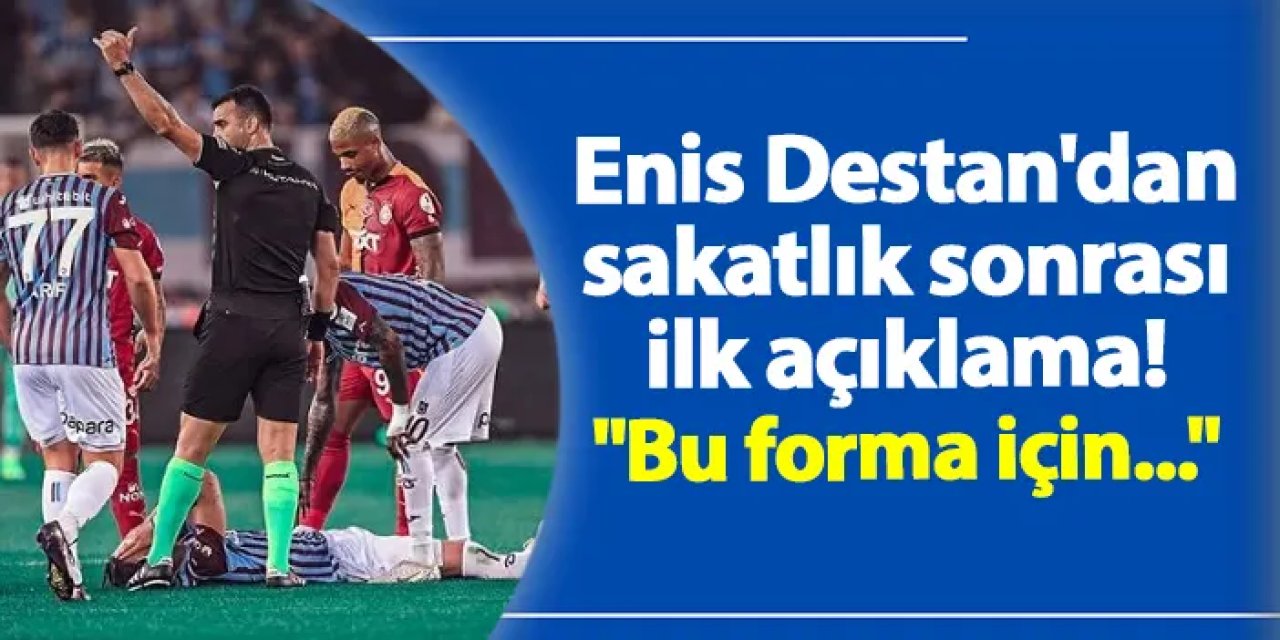 Enis Destan'dan sakatlık sonrası ilk açıklama: "Pes etmek yok!"