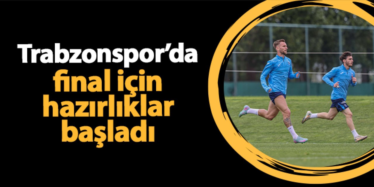 Trabzonspor'da final hazırlıkları başladı!