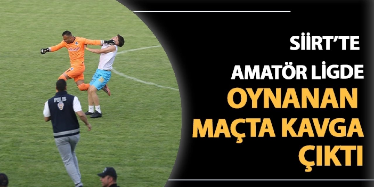 Siirt'te amatör ligde oynanan futbol maçında kavga çıktı