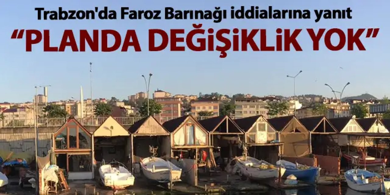 Trabzon'da Faroz Barınağı iddialarına yanıt “Planda değişiklik yok”