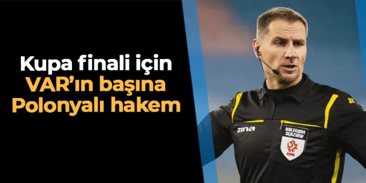 Trabzonspor - Galatasaray finali VAR hakemi belli oldu