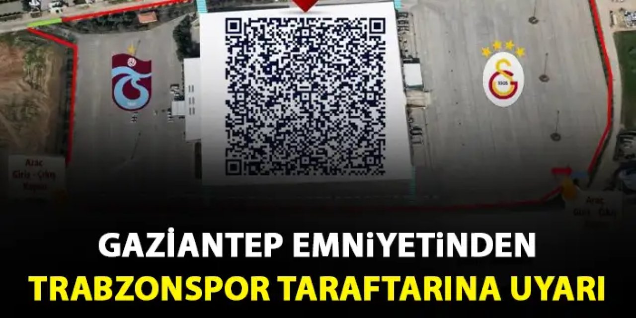Gaziantep emniyetinden Trabzonspor taraftarına uyarı