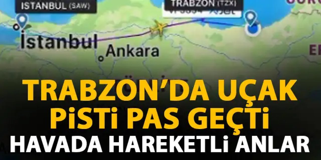 Trabzon’da uçak pisti pas geçti! Havada hareketli anlar