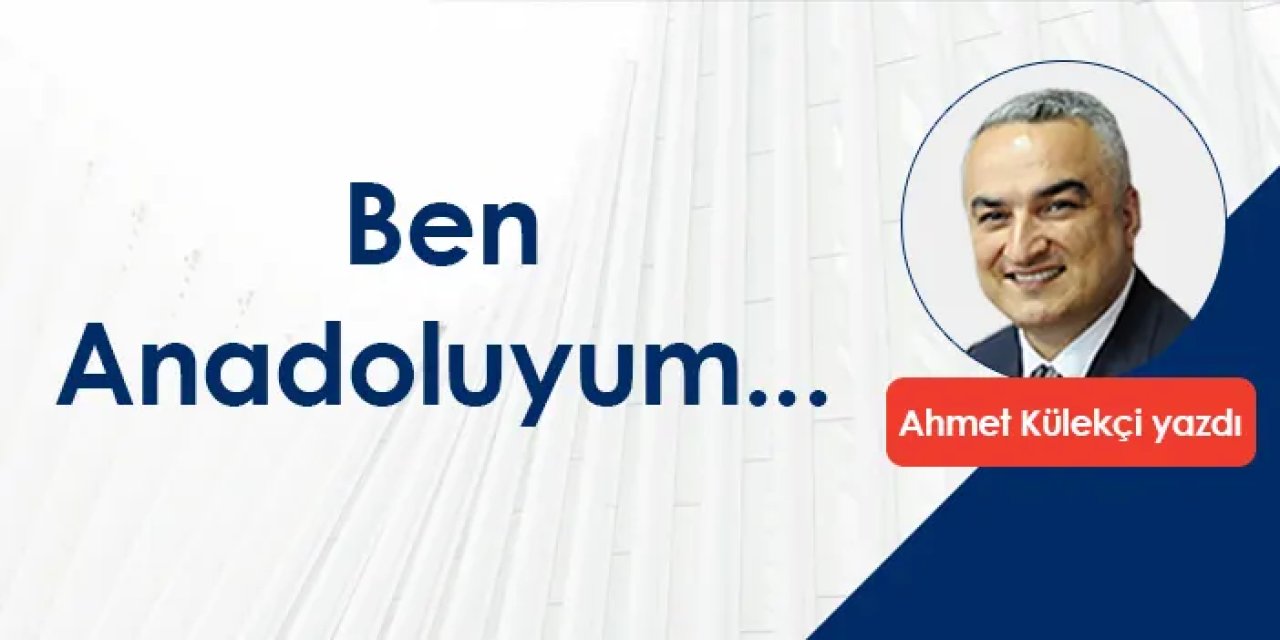 Ben Anadoluyum...