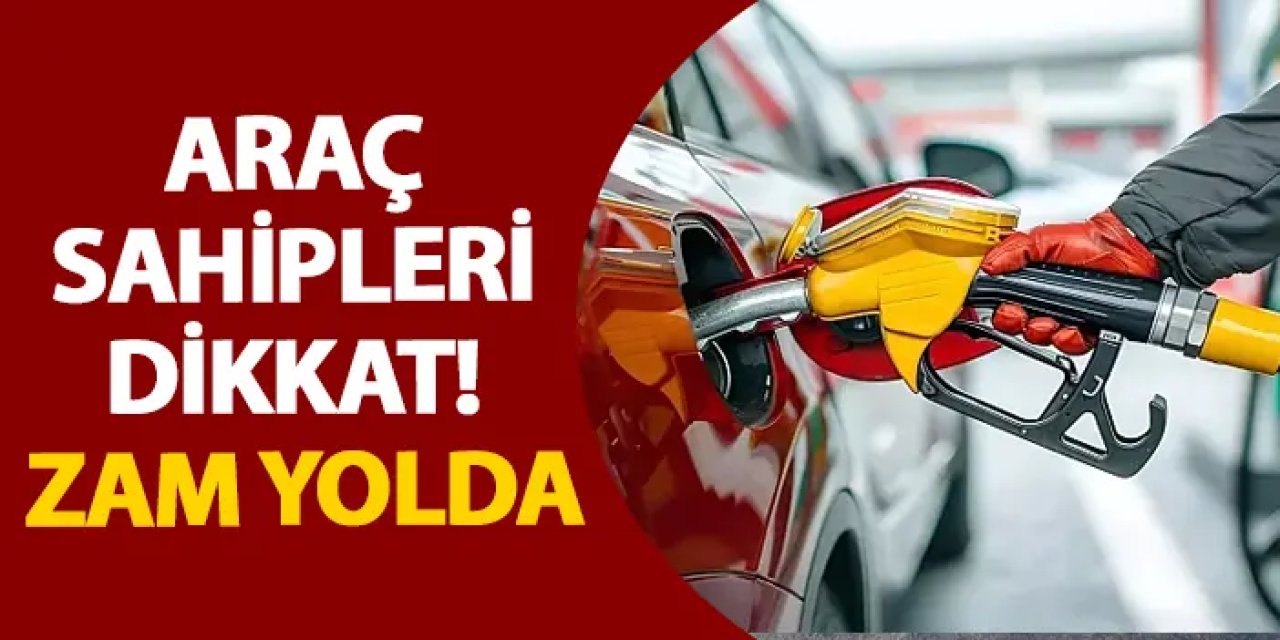 Benzin ve motorine zam yolda! 14-15 Mayıs’ta fiyatlar değişiyor