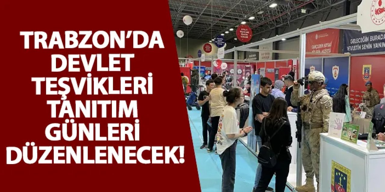 Trabzon’da devlet teşvikleri tanıtım günleri düzenlenecek!