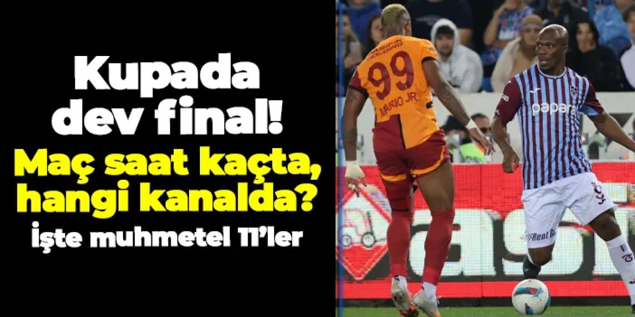 Ziraat Türkiye Kupası’nda final günü geldi çattı.