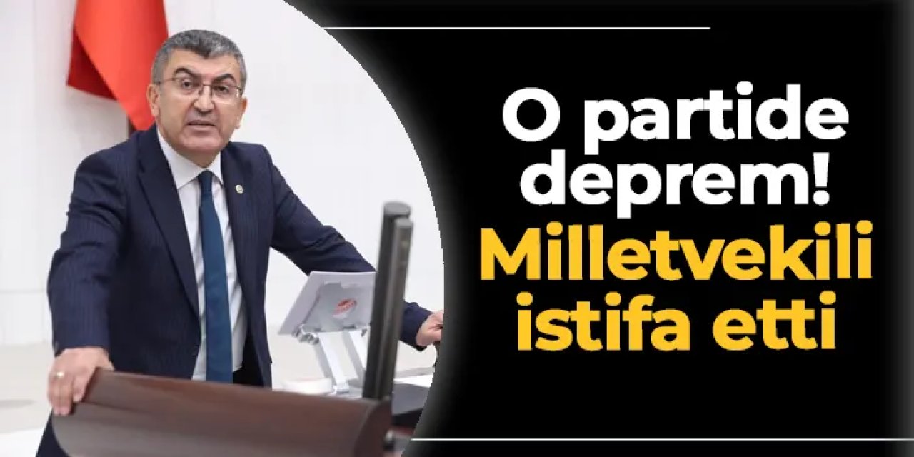 O partide deprem! Konya Milletvekili istifa etti