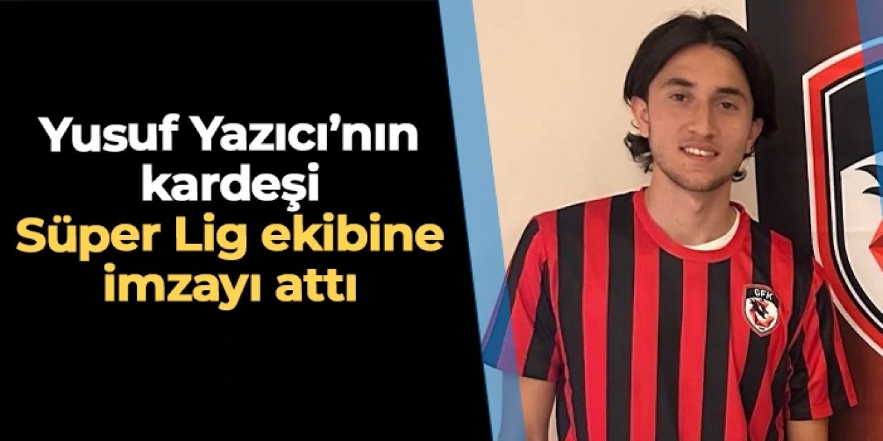 Yusuf Yazıcı'nın kardeşi Furkan Yazıcı'dan Süper Lig ekibine imza
