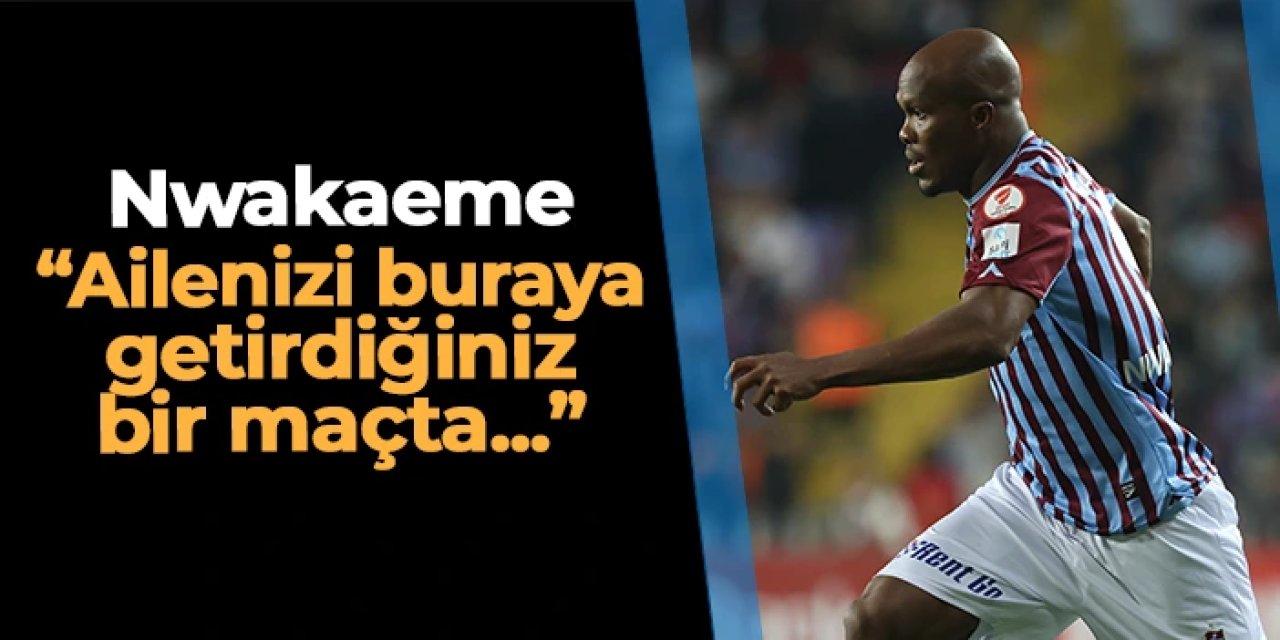 Nwakaeme "üzgünüz" diyerek açıkladı! "Ailenizi buraya getirdiğiniz bir maçı..."