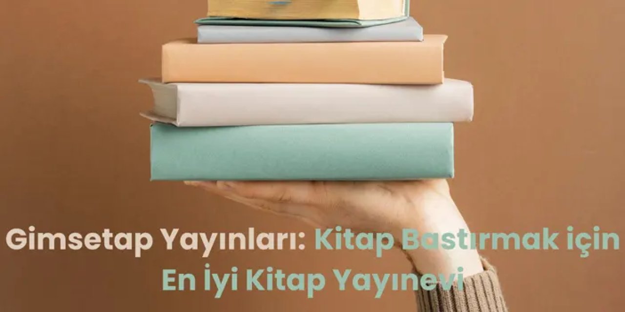 Gimsetap Yayınları: Kitap Bastırmak için En İyi Yayınevi