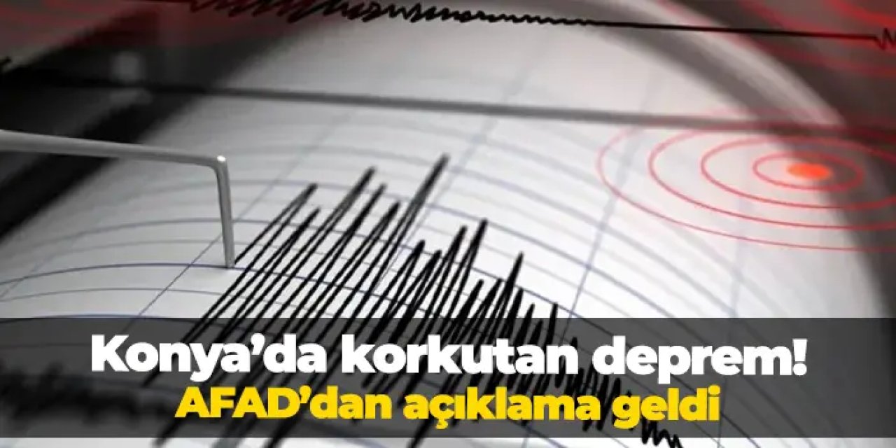 Konya'da deprem mi oldu? AFAD'dan açıklama geldi