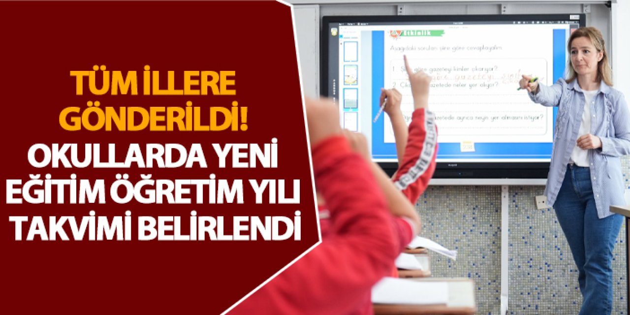 Tüm illere gönderildi! Okullarda yeni eğitim öğretim yılı takvimi belirlendi