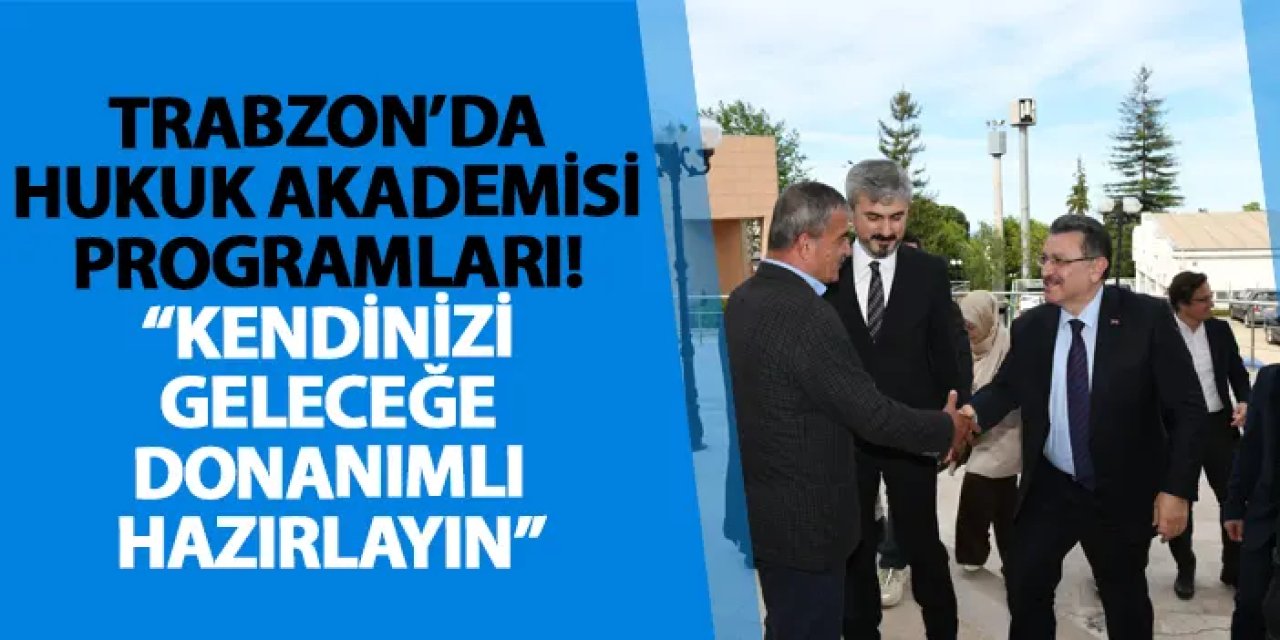 Trabzon’da Hukuk Akademisi programları! “Kendinizi geleceğe donanımlı hazırlayın”