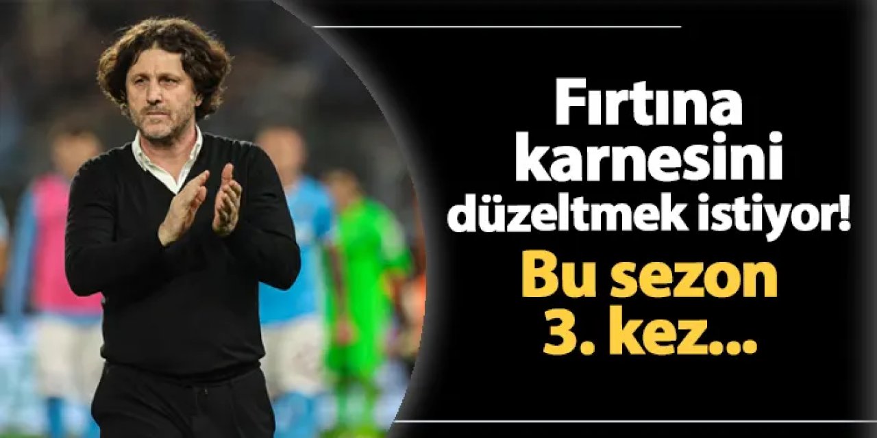 Trabzonspor karnesini düzeltmek istiyor! Bu sezon 3. kez...