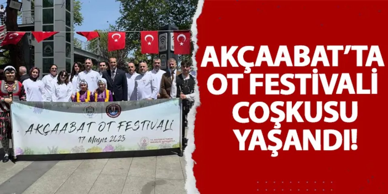 Akçaabat’ta ot festivali coşkusu yaşandı!