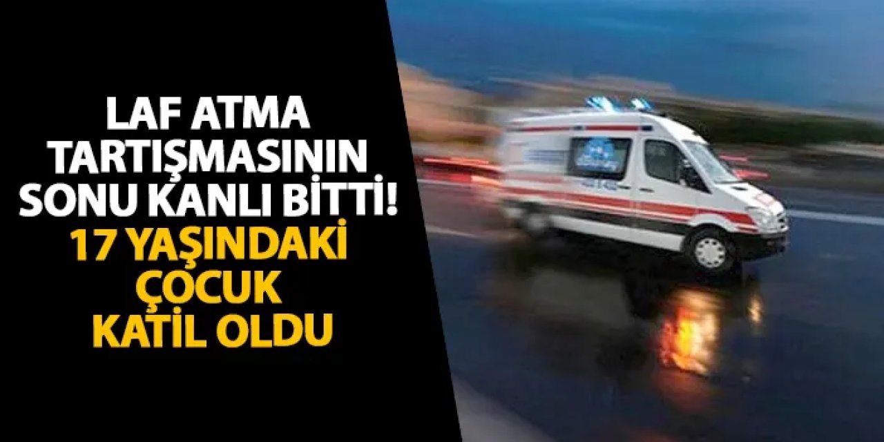 Samsun’da laf atma tartışmasının sonu kanlı bitti! 17 yaşındaki çocuk katil oldu