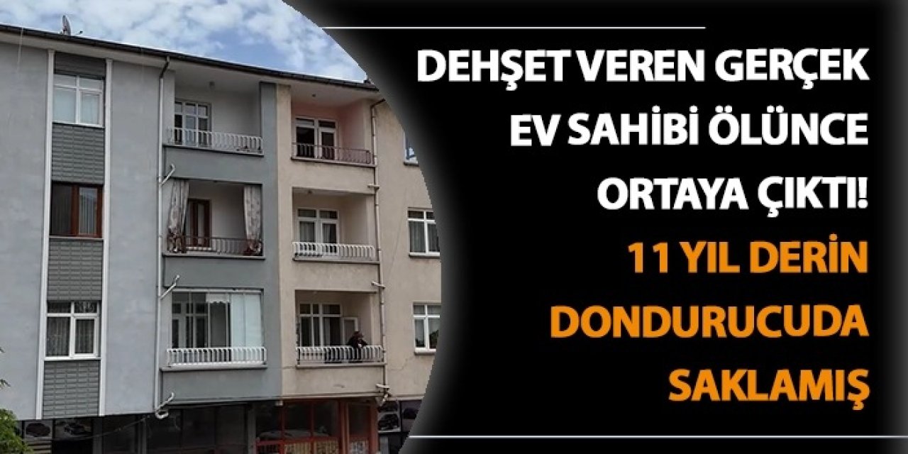 Dehşet veren gerçek ev sahibi ölünce ortaya çıktı! 11 yıl derin dondurucuda saklamış