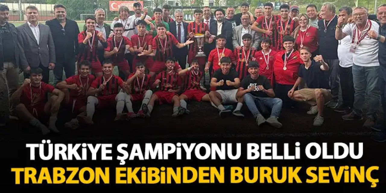 Türkiye Şampiyonu Belli oldu! Trabzon ekibinden buruk sevinç