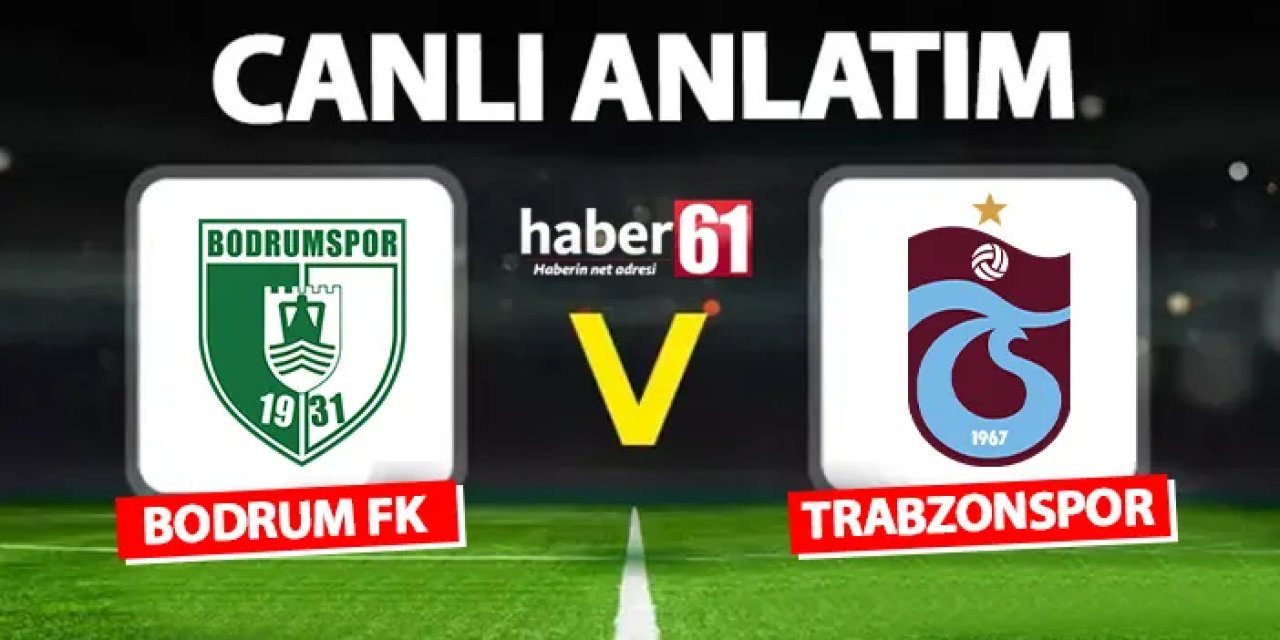 Trabzonspor, deplasmanda Bodrumspor ile karşılaşıyor.