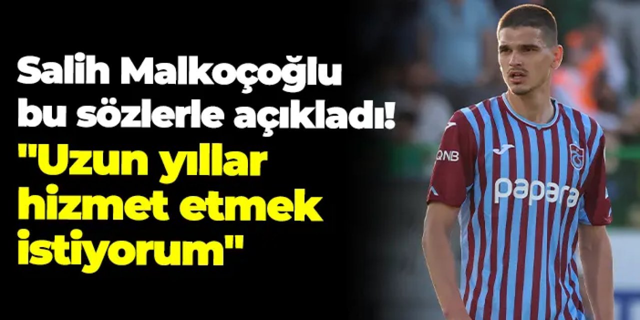 Salih Malkoçoğlu bu sözlerle açıkladı! "Uzun yıllar hizmet etmek istiyorum"