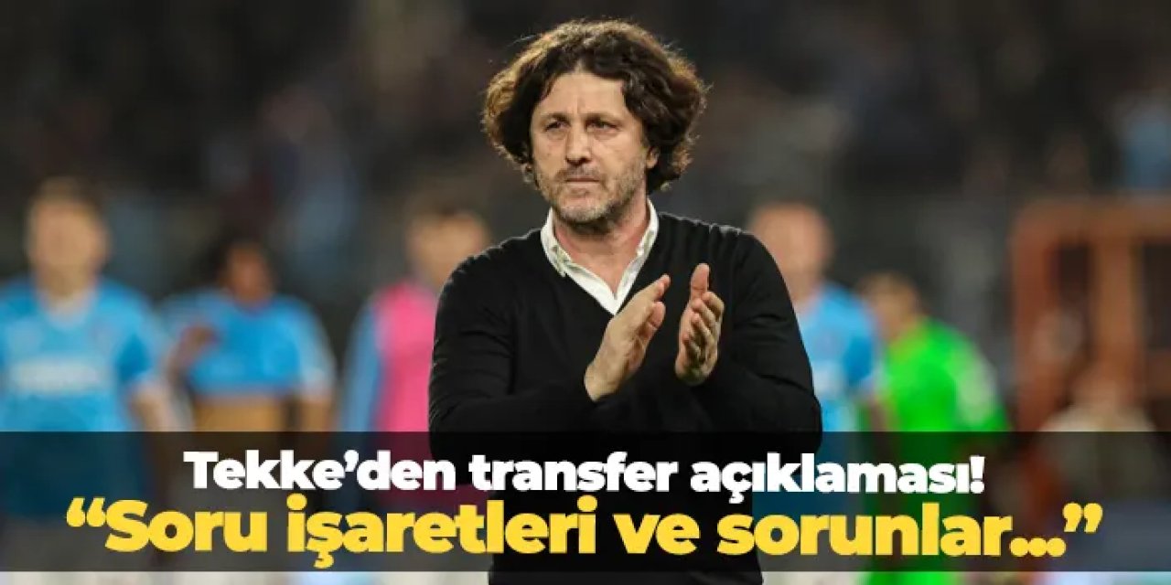 Trabzonspor'da Tekke'den transfer açıklaması! "Soru işareti ve sorunlar..."