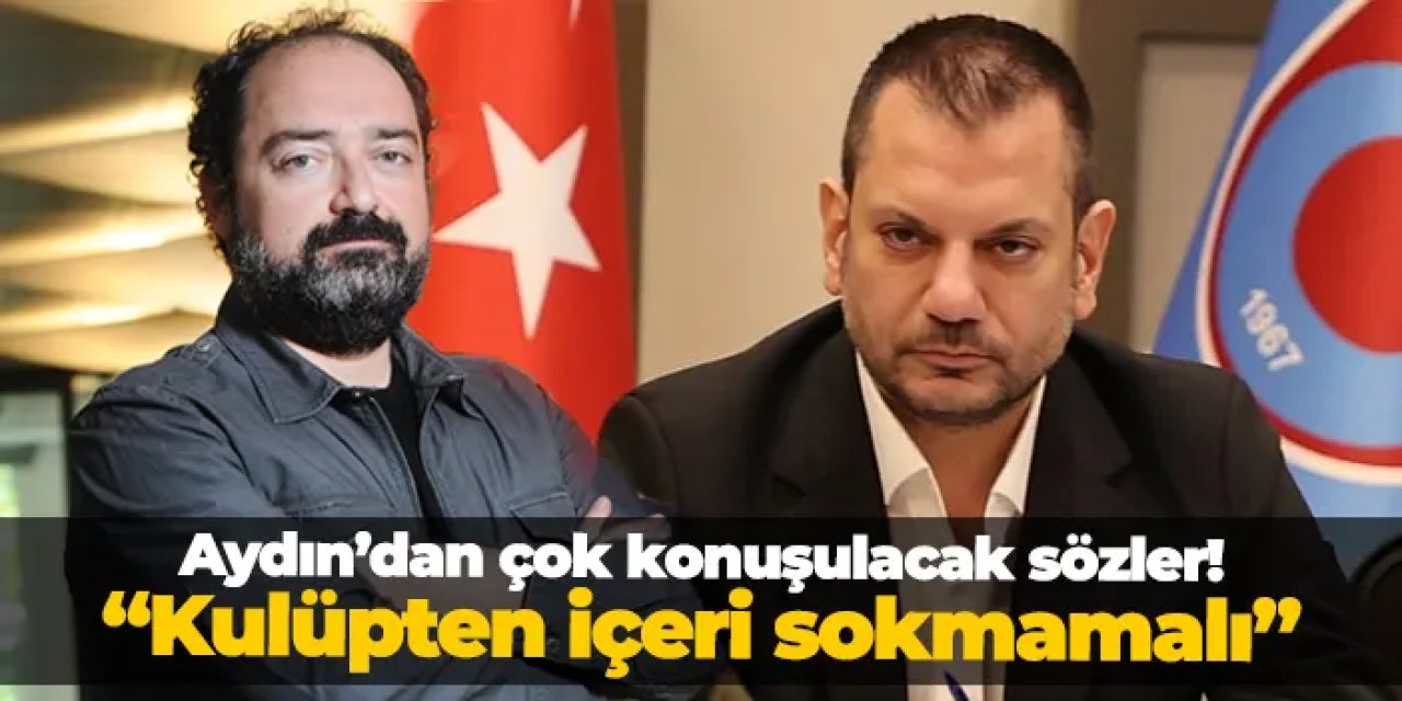 Nevzat Aydın'dan flaş çıkış! "Ertuğrul Doğan kulüp kapısından içeri sokmamalı"
