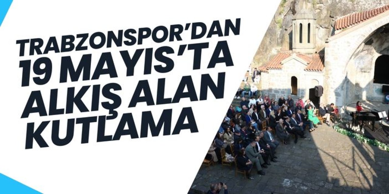 Trabzonspor'da 19 Mayıs'da alkış alan kutlama