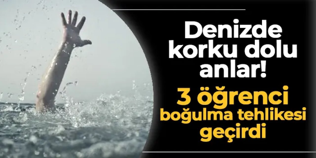 Ordu'da 3 öğrenci denizde boğulma tehlikesi geçirdi