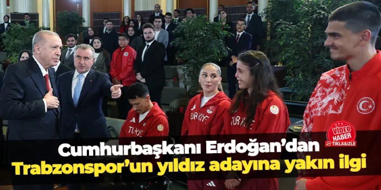 Cumhurbaşkanı Erdoğan'dan Trabzonspor'un yıldız adayına yakın ilgi