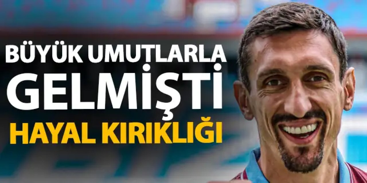 Trabzonspor'a büyük umutlarla gelmişti! Bekleneni veremedi
