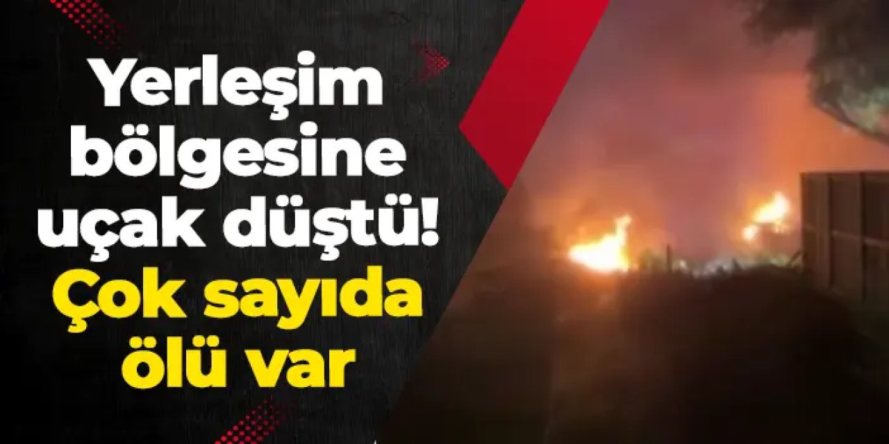 Yerleşim bölgesine uçak düştü: Çok sayıda ölü var!