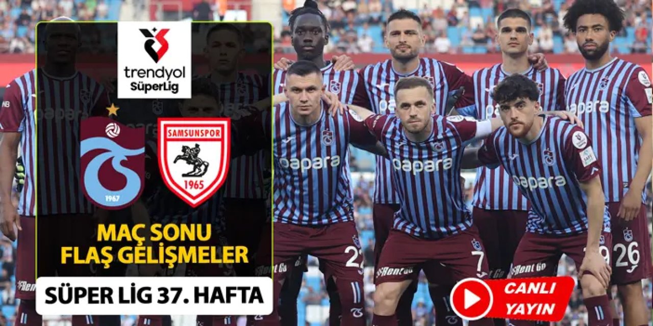 Trabzonspor - Samsunspor maç sonu flaş gelişmeler