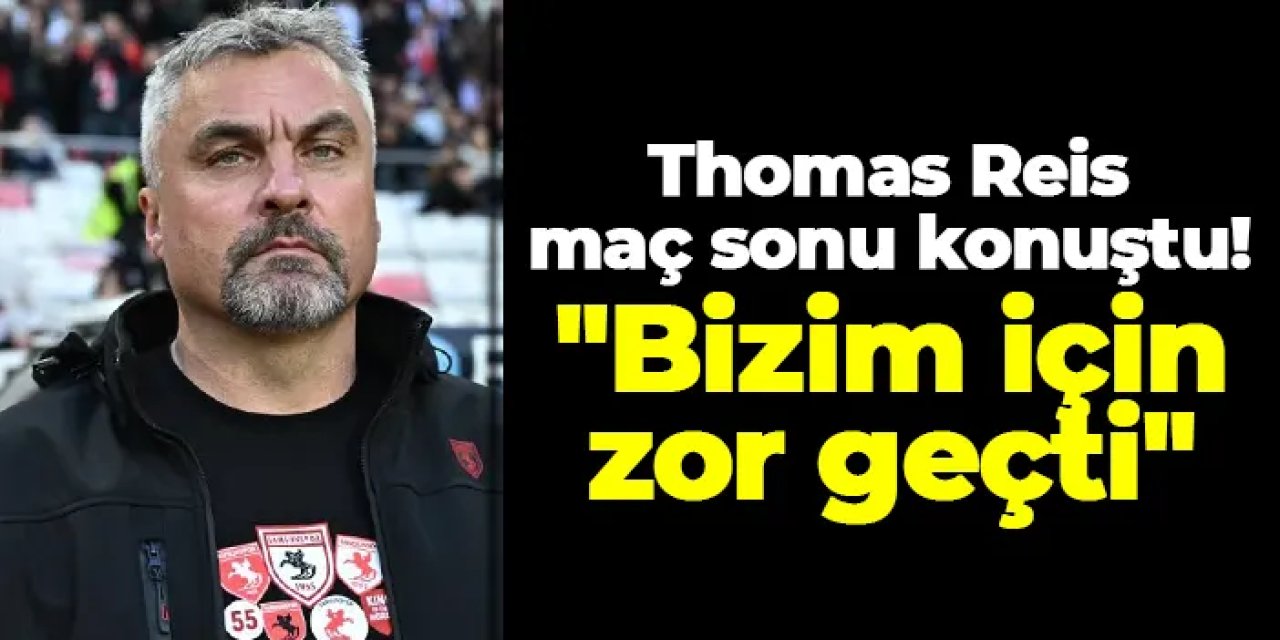 Samsunspor'da Reis maç sonu konuştu: "Bizim için zor geçti"