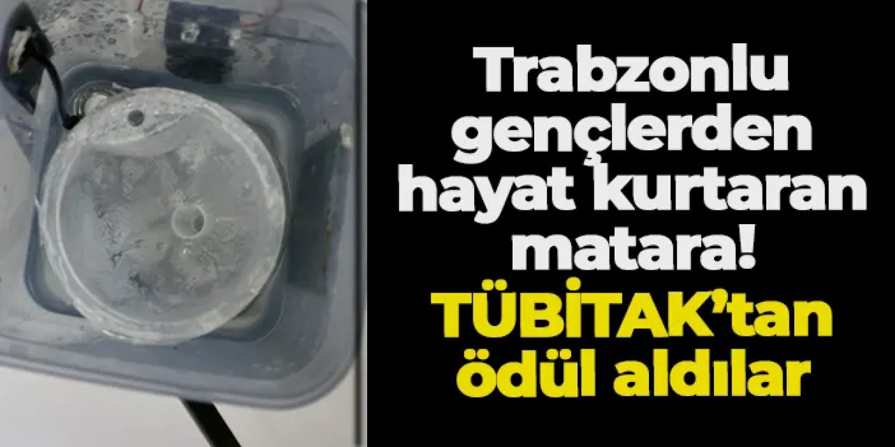 Trabzonlu gençlerden acil durumlar için hayat kurtaran matara! TÜBİTAK’tan ödül aldılar