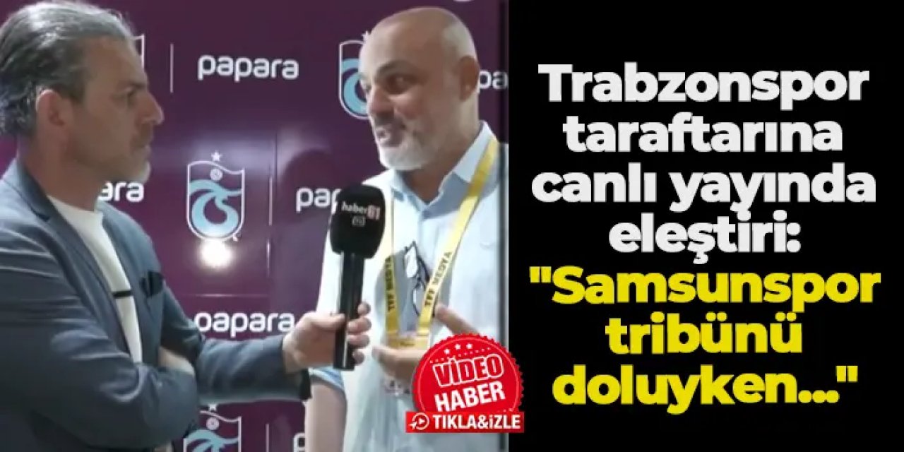 Trabzonspor taraftarına canlı yayında eleştiri: "Samsunspor tribünü doluyken..."