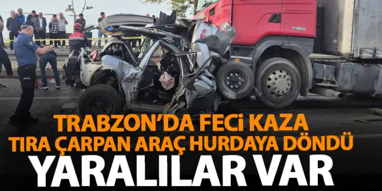 Trabzon'da feci kaza! Hurdaya dönen araçtan yaralı çıktılar