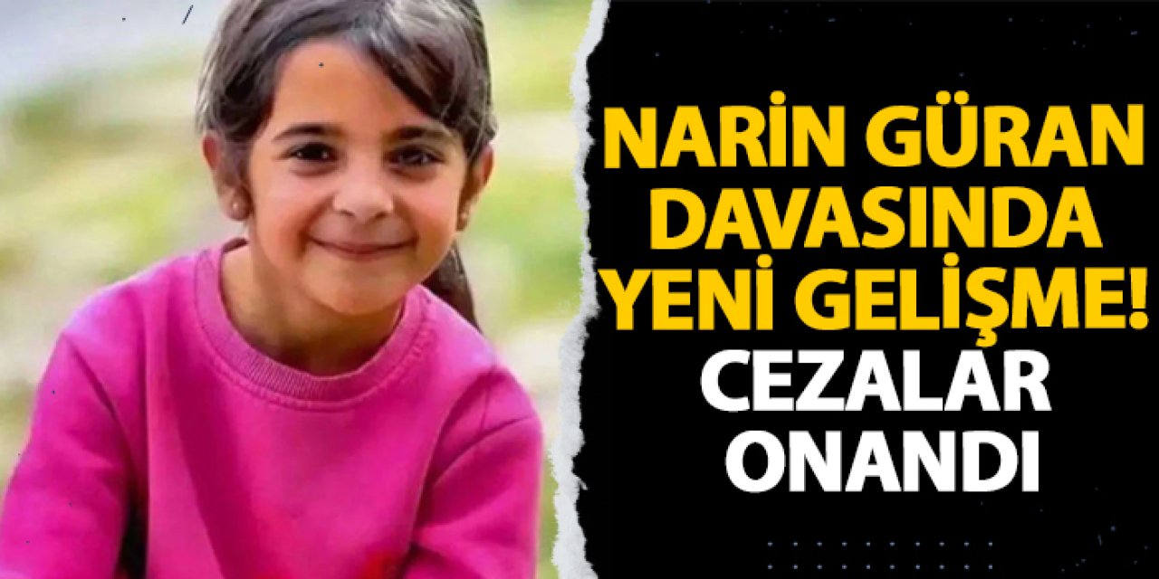 Narin Güran davasında yeni gelişme! Cezalar onandı