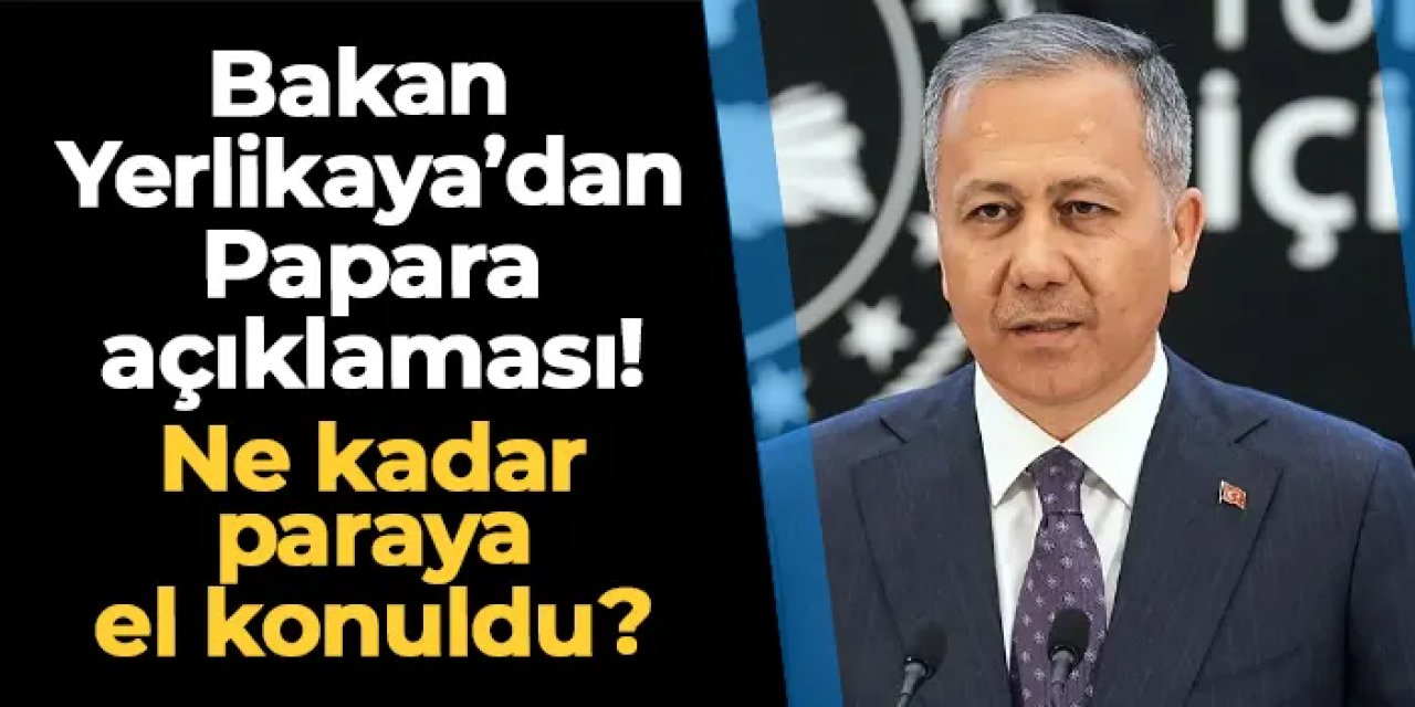 Bakan Yerlikaya'dan "Papara" açıklaması! Ne kadar paraya el konuldu?