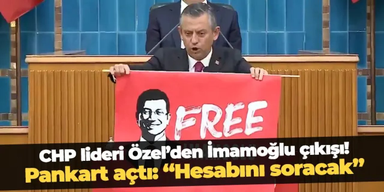 CHP lideri Özel'den grup toplantısında "İmamoğlu" çıkışı! Pankartı açtı, çağrı yaptı