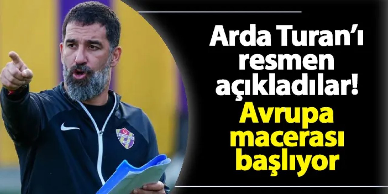 Yeni takımı Arda Turan'ı resmen açıkladı: Avrupa macerası başlıyor