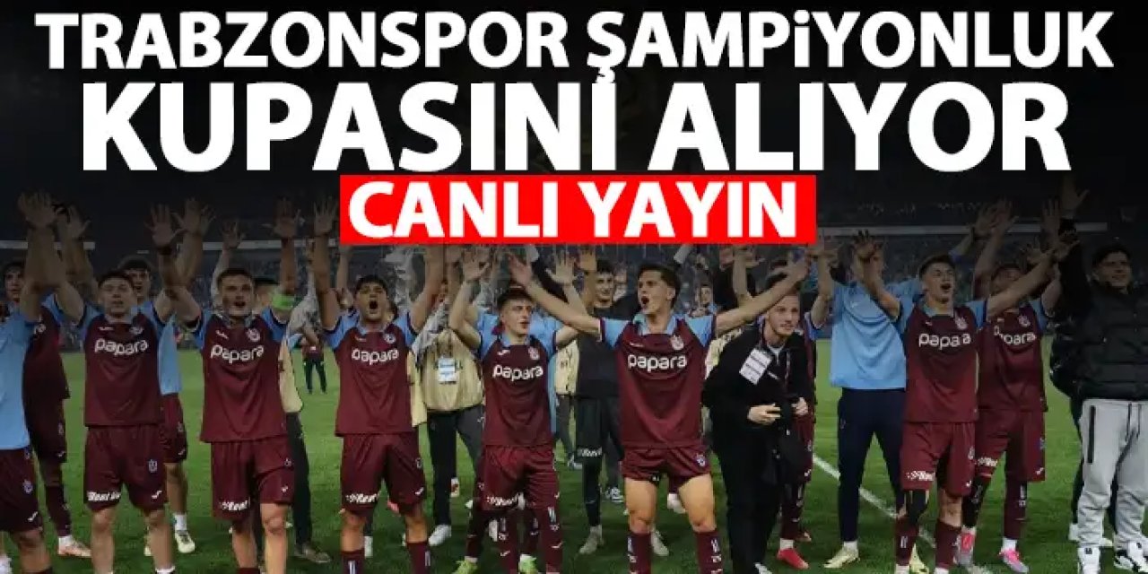 Trabzonspor şampiyonluk kupasını alıyor - CANLI YAYIN
