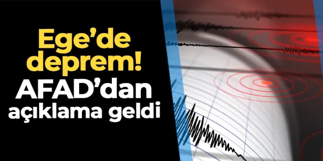Ege'de deprem! İzmir, Manisa, Aydın deprem mi oldu? AFAD'dan açıklama geldi
