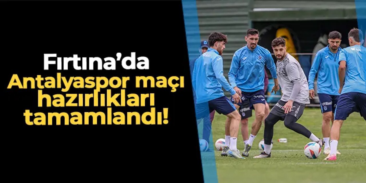 Trabzonspor'da sezonun son maçı için hazırlıklar tamam